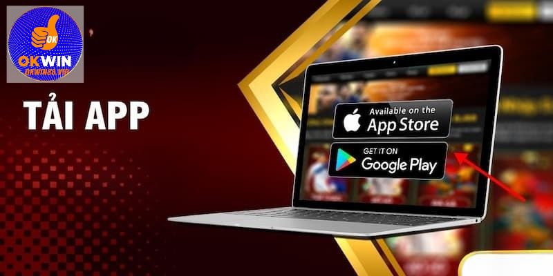Giới thiệu khái quát về cách tải app Okwin