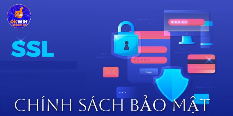 Tìm hiểu về chính sách bảo mật tại Okwin