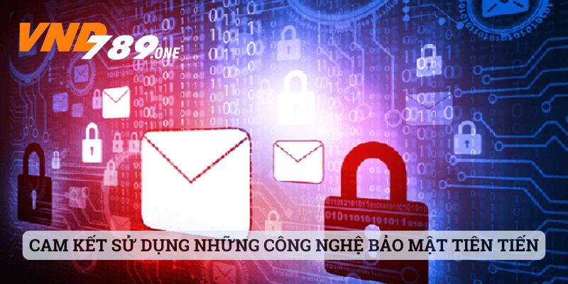 VND789 cam kết sử dụng những công nghệ bảo mật tiên tiến nhất