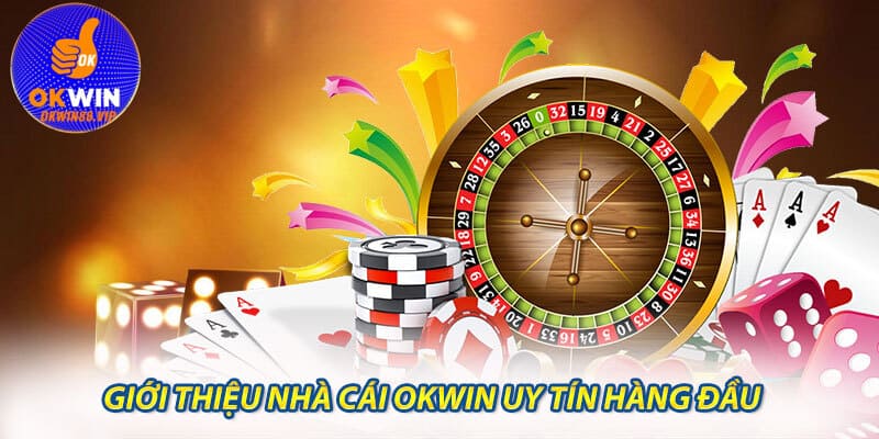 Giới thiệu nhà cái Okwin uy tín hàng đầu