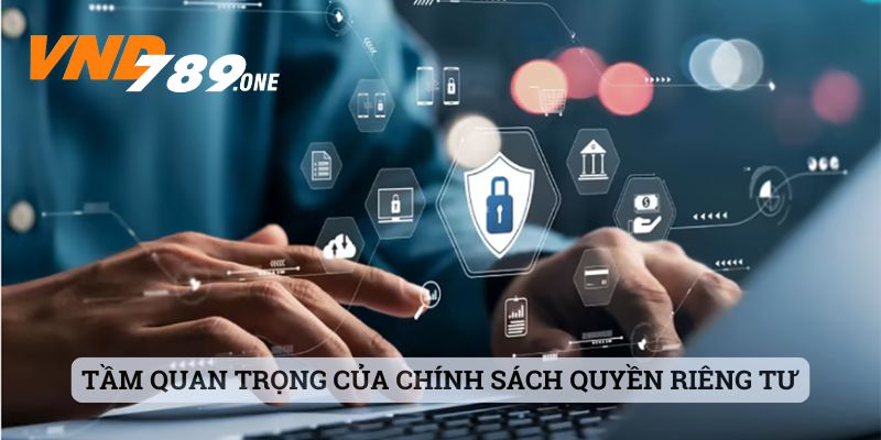Tầm quan trọng của chính sách quyền riêng tư tại VND789