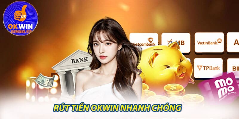 Rút tiền Okwin nhanh chóng, tiền thưởng về tay